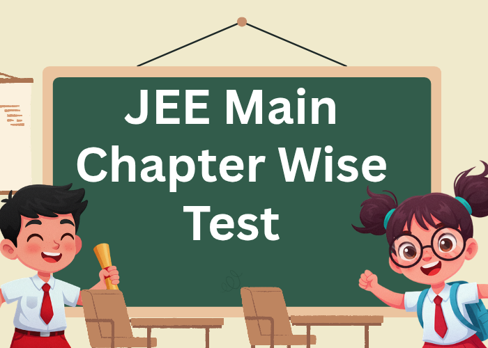 JEE Main Chapter Wise Test